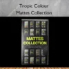 Mattes Collection – Tropic Colour