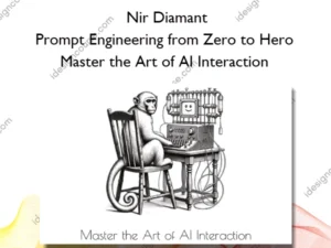 Prompt Engineering from Zero to Hero – Master the Art of AI Interaction – Nir Diamant