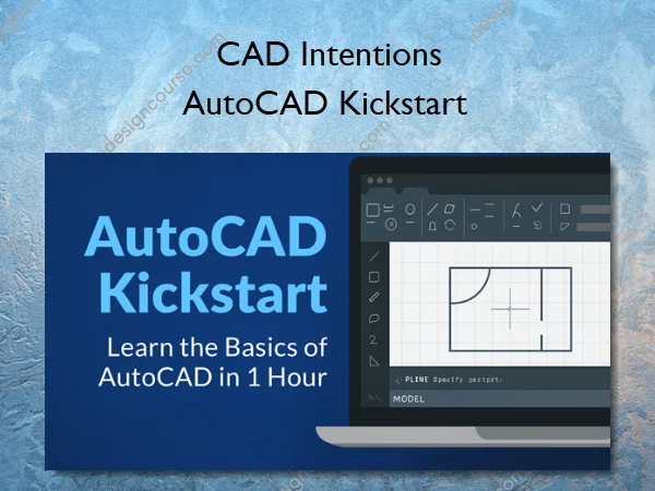 AutoCAD Kickstart – CAD Intentions AutoCAD Kickstart – CAD Intentions