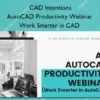 AutoCAD Productivity Webinar – Work Smarter in CAD – CAD Intentions