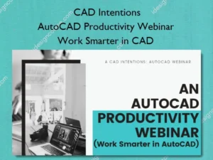 AutoCAD Productivity Webinar – Work Smarter in CAD – CAD Intentions