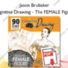 Cognitive Drawing – The FEMALE Figure – Jason Brubaker