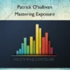 Mastering Exposure – Patrick O'sullivan