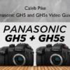 Panasonic GH5 and GH5s Video Guide – Caleb Pike