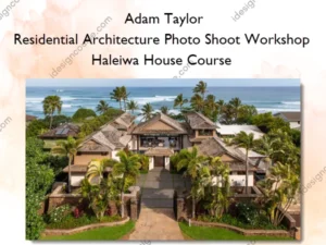Residential Architecture Photo Shoot Workshop – Haleiwa House Course – Adam Taylor