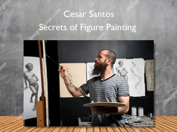 Secrets of Figure Painting – Cesar Santos Secrets of Figure Painting – Cesar Santos