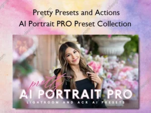 AI Portrait PRO Preset Collection – Pretty Presets and Actions