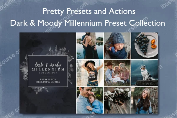 Dark & Moody Millennium Preset Collection – Pretty Presets and Actions
