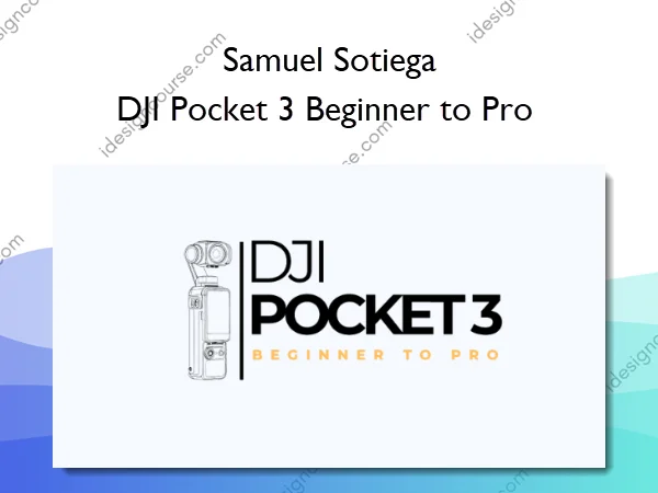DJI Pocket 3 Beginner to Pro – Samuel Sotiega