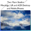 Mixology | LR and ACR Desktop and Mobile Presets – Two Mann Studios