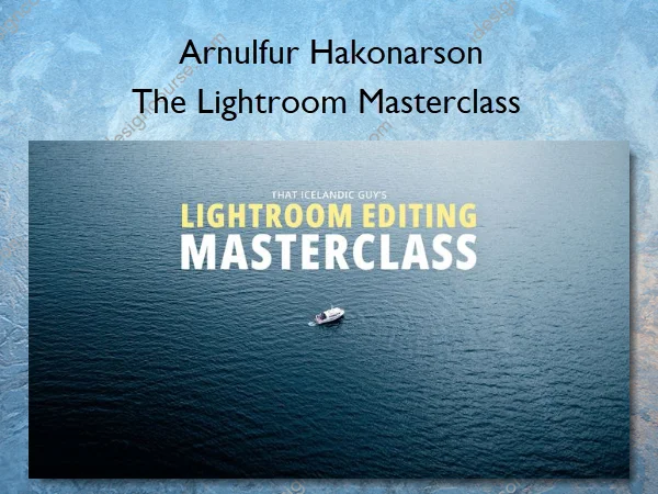 The Lightroom Masterclass – Arnulfur Hakonarson