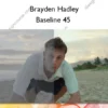 Baseline 45 – Brayden Hadley