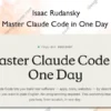 Master Claude Code in One Day – Isaac Rudansky