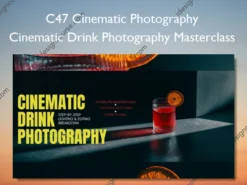 Cinematic Drink Photography Masterclass – C47 Cinematic Photography