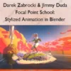Focal Point School: Stylized Animation in Blender – Darek Zabrocki & JImmy Duda