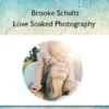 Love Soaked Photography – Brooke Schultz