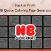 Stack in Profit – NB Quote Coloring Page Generator