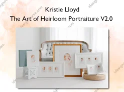 The Art of Heirloom Portraiture V2.0 – Kristie Lloyd