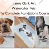 Watercolor Pets: The Complete Foundations Course – Jamie Clark Art