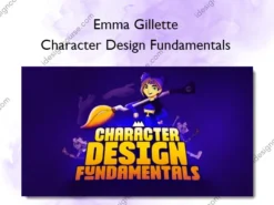 Character Design Fundamentals – Emma Gillette