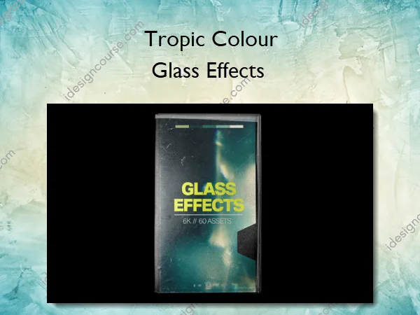 Glass Effects – Tropic Colour